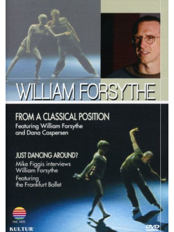 William Forsythe - From A Classical Position / Just Dancing Around [Edizione: Stati Uniti]