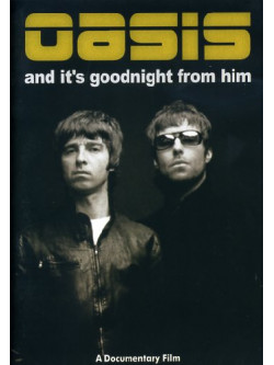 Oasis - And It's Goodnight From Him