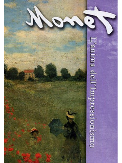 Monet - L'Anima Dell'Impressionismo