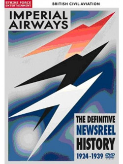 British Civil Aviation - Imperial Airways The Definitive Newsreel History 1924-1939