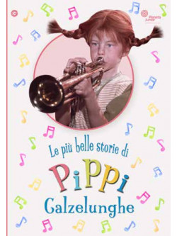 Pippi Calzelunghe - Le Piu' Belle Avventure