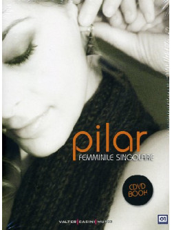 Pilar - Femminile Singolare (Dvd+Cd+Libro)