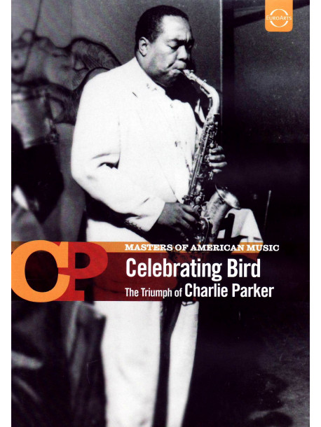 Celebrating Bird - The Triumph Of Charlie Parker