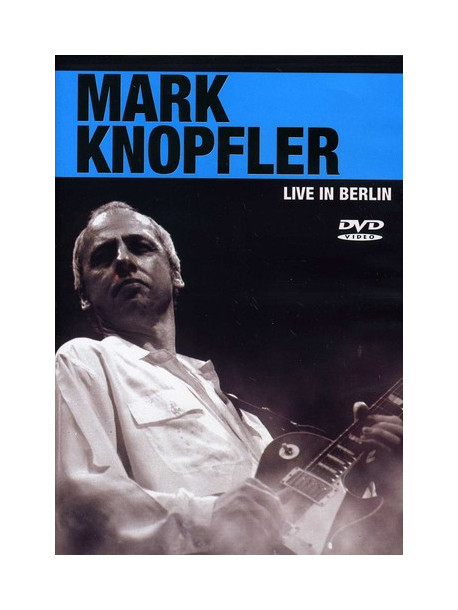 Mark Knopfler - Live In Berlin