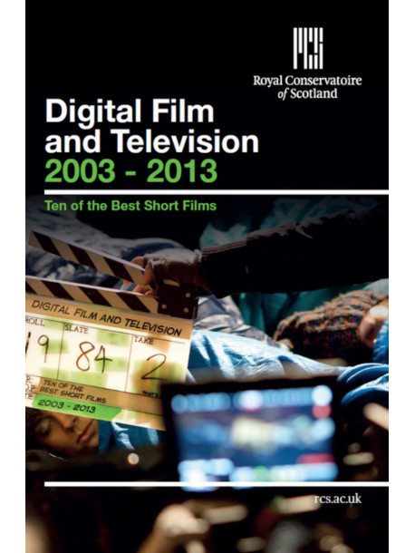 Royal Conservatoire Of Scotland: Digital Film And Television 2003-2013 - 10 Best Short Films [Edizione: Regno Unito]