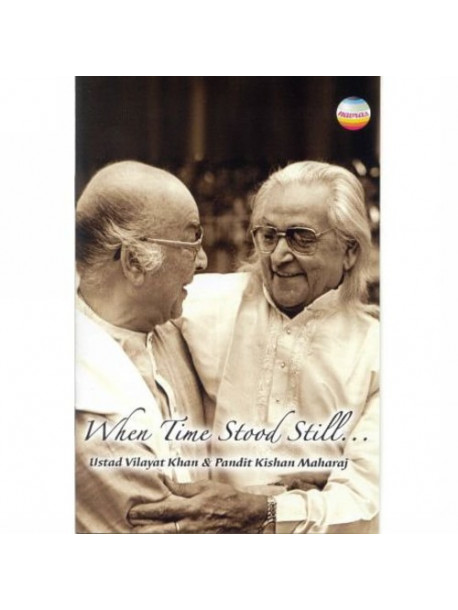 Ustad Vilayat / Maharaj,Pandit Kishan Khan - When Time Stood Still