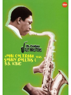 B.B. King / John Coltrane / Sonny Rollins - 20th Century Jazz Masters