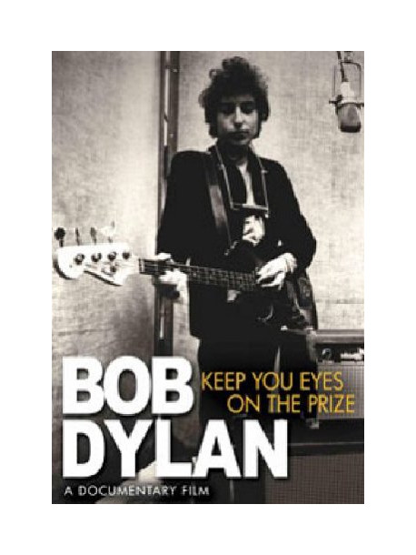 Bob Dylan - Keep Your Eyes On The Prize