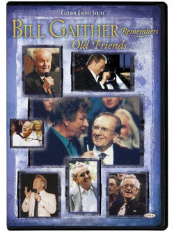 Bill & Gloria Gaither / Homecoming Friends  - Bill Gaither Remembers Old Friends