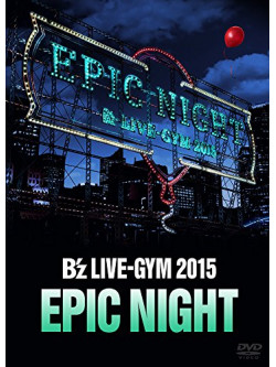 B'Z - B'Z Live-Gym 2015 -Epic Night- (2 Dvd) [Edizione: Giappone]