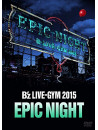 B'Z - B'Z Live-Gym 2015 -Epic Night- (2 Dvd) [Edizione: Giappone]