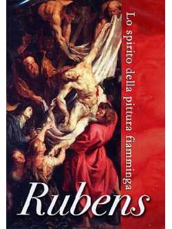Rubens - Lo Spirito Della Pittura Fiamminga