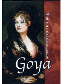 Goya - Il Pittore Del Disinganno