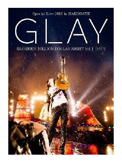 Glay - Special Live 2013 In Hakodate Gloriolorious Million Dollar Night Vol.1 L (2 Dvd) [Edizione: Giappone]