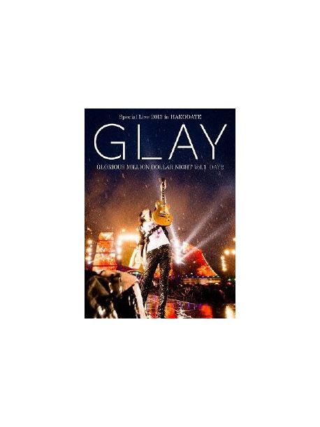 Glay - Special Live 2013 In Hakodate Gloriolorious Million Dollar Night Vol.1 L (2 Dvd) [Edizione: Giappone]