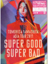 Yamashita, Tomohisa - Asia Tour 2011 Super Good Super Bad (2 Dvd) [Edizione: Giappone]