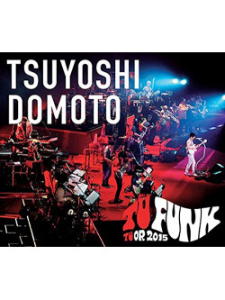 Domoto, Tsuyoshi - Tsuyoshi Domoto Tu Funk Tuor 2015 (2 Blu-Ray) [Edizione: Giappone]