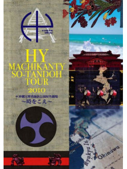 Hy - Machikanty So-Tandoh Tour 2010At Okinawa Ginowan Kaihin Kouen Okugai Ge [Edizione: Giappone]