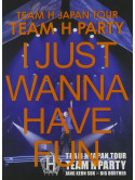 Team H - Japan Tour Team H Party - I Just Wanna Have Fun Live Dvd [Edizione: Giappone]