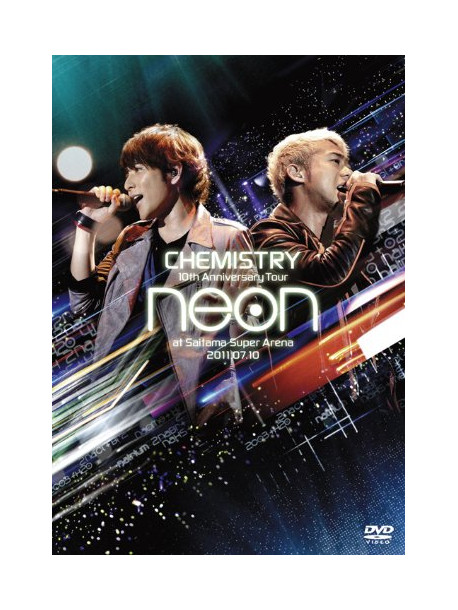 Chemistry - 10Th Anniversary Tour -Neon- At Saitama Super Arena 2011.07.10 [Edizione: Giappone]