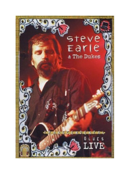 Steve Earle & The Dukes - Transcendental Blues Live