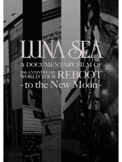 Luna Sea - 20Th Anniversary World Tour Reboot   -To The New Moon- Tour Docum [Edizione: Giappone]