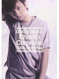 Miura Daichi - Choreo Chronicle 2008-2011 Plus [Edizione: Giappone]