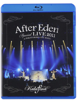 Kalafina - 'After Eden' Special Live 2011 At Tokyo Dome City Hall [Edizione: Giappone]