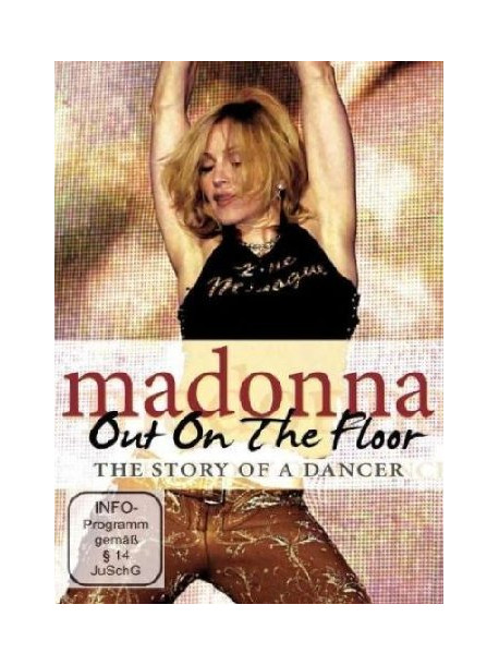 Madonna - Out On The Floor - The Story Of A Dancer