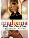 Madonna - Out On The Floor - The Story Of A Dancer