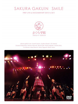 Sakura Gakuin - Sakura Gakuin First Live & Documentary 2010 To 2011 - Smile - (2 Dvd) [Edizione: Giappone]
