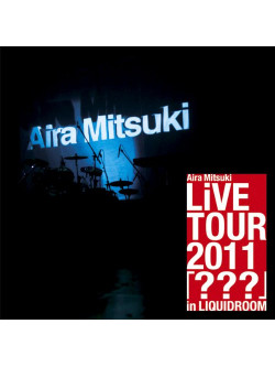 Aira Mitsuki - Aira Mitsuki Live Tour 2011 [???] In Liquidroom (2 Dvd) [Edizione: Giappone]