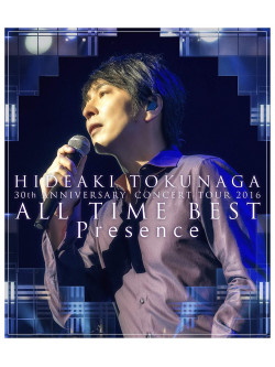Tokunaga Hideaki - 30Th Anniversary Concert Tour 2016 All Time Best Presence [Edizione: Giappone]