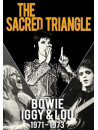 David Bowie, Iggy Pop & Lou Reed - The Sacred Triangle - Bowie, Iggy & Lou 1971 - 1973
