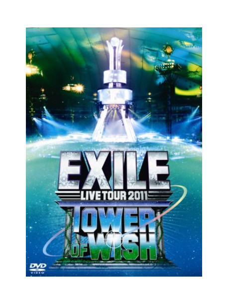 Exile - Live Tour 2011 Tower Of Wish -Negai Negai No Tou- (3 Dvd) [Edizione: Giappone]