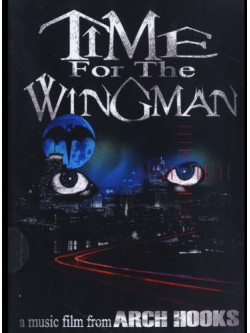 Arch Hooks - Time For The Wingman ...A Music Film [Edizione: Stati Uniti]