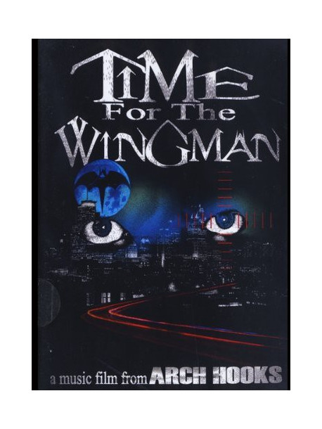 Arch Hooks - Time For The Wingman ...A Music Film [Edizione: Stati Uniti]