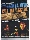 Vita Che Mi Uccide (La)