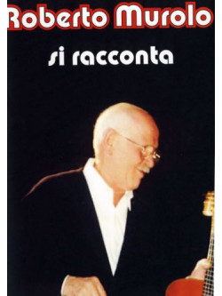 Roberto Murolo - Roberto Murolo Si Racconta
