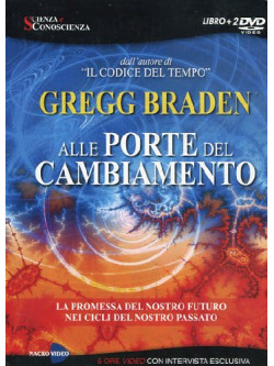 Alle Porte Del Cambiamento (Gregg Braden) (2 Dvd+Libro)