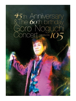 Noguchi, Goro - 45Th Anniversary & The 60Th Birthday Goro Noguchi Concert Shibuya 105L [Edizione: Giappone]