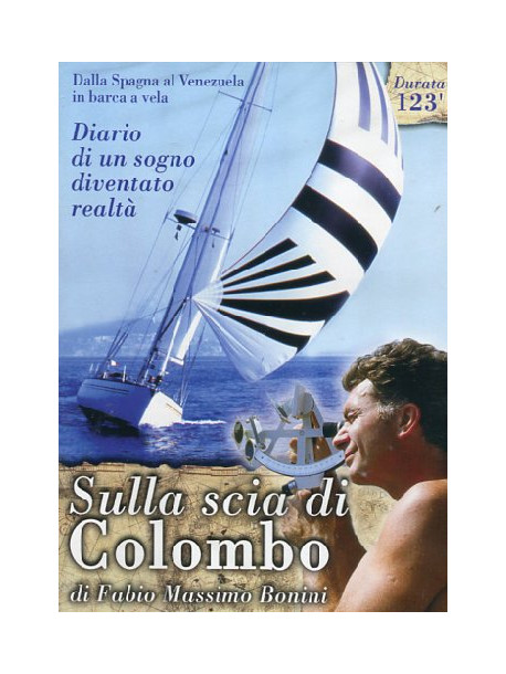 Sulla Scia Di Colombo - Il Sogno Di Fabio Bonini