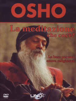 Osho - La Meditazione Che Cos'e? La Base Per Una Nuova Religiosita. DVD