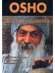 Osho - La Spontaneita. Quando Sei Naturale Ti Senti A Casa Nell'esistenza. DVD