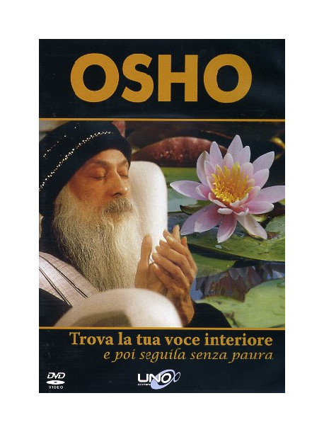 Osho - Trova La Tua Voce Interiore E Poi Seguila Senza Paura. Con DVD