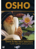 Osho - Trova La Tua Voce Interiore E Poi Seguila Senza Paura. Con DVD