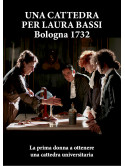 Cattedra Per Laura Bassi (Una). Bologna 1732