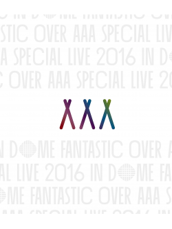 Aaa - Aaa Special Live 2016 In Dome -Fantastic Over- [Edizione: Giappone]