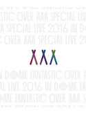 Aaa - Aaa Special Live 2016 In Dome -Fantastic Over- [Edizione: Giappone]