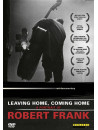 Robert Frank - Leaving Home. Coming Home. A Portrait Of [Edizione: Regno Unito]